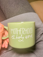 Motherhood is Holy Work Ceramic Mug