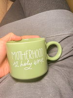 Motherhood is Holy Work Ceramic Mug