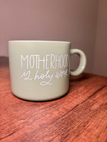 Motherhood is Holy Work Ceramic Mug